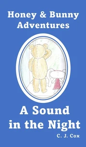 Honey &amp; Bunny Adventures Book 1: A Sound in the Night