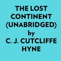  C. J. Cutcliffe Hyne et  AI Marcus - The Lost Continent (Unabridged).
