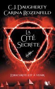 C-J Daugherty et Carina Rozenfeld - Le feu secret Tome : La cité secrète.