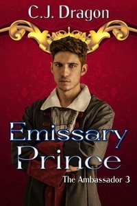 Livres audio gratuits mp3 télécharger Emissary Prince - The Ambassador, #3 (Litterature Francaise) par C. J. Dragon 9798227916730
