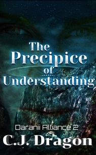  C. J. Dragon - The Precipice of Understanding - Daranii Alliance, #2.