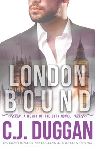 C.J. Duggan - London Bound - A Heart of the City romance Book 3.