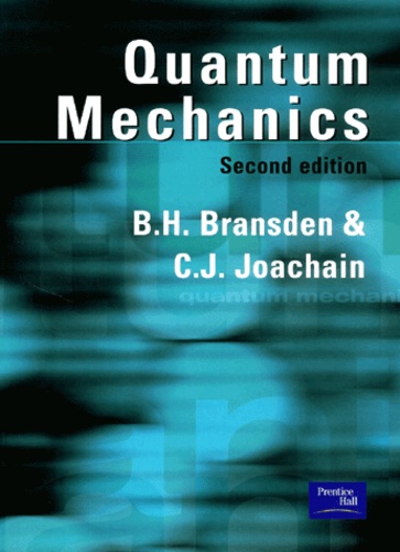 C-J Joachain et B-H Bransden - Quantum Mechanics. 2nd Edition.