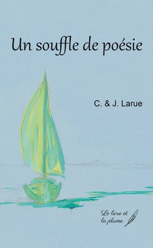 C. & J. Larue - Un souffle de poésie.