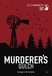  C.J. March - Murderer's Gulch: Carnage in the Catskills - Dead True Crime, #4.