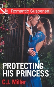 C.J. Miller - Protecting His Princess.