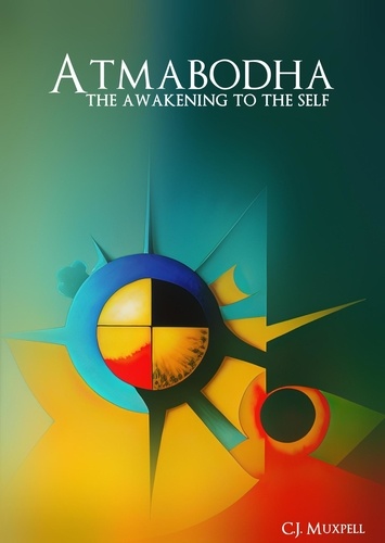  C. J. Muxpell - Atmabodha: The Awakening to the Self - Advaita Vedanta.