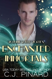  C.J. Pinard - Enchanted Immortals 2: The Vortex - Enchanted Immortals, #2.