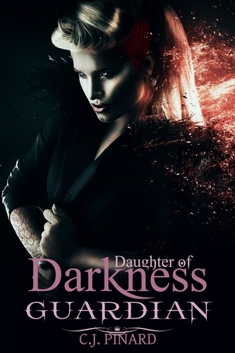  C.J. Pinard et  Kristen Middleton - Guardian: Daughter of Darkness (Part III) - Daughters of Darkness, #3.