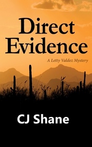  C.J. Shane - Direct Evidence: A Letty Valdez Mystery.