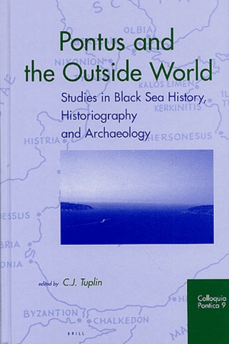 C-J Tuplin et  Collectif - Pontus and the Outside World - Studies in Black Sea History, Historiography and Archaeology.