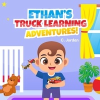  C. Jordan - Ethan's Truck Learning Adventures! - Ethan's Learning Adventures!, #1.