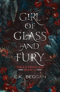 C.K. Beggan - Girl of Glass and Fury: A Portal Fantasy - Tara's Necklace, #2.