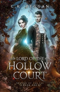  C.K. Beggan - Lord of the Hollow Court - Season of the Fae, #1.