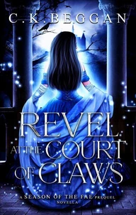 Revel at the Court of Claws: A Spicy Fae Sleeping Beauty Retelling Novella