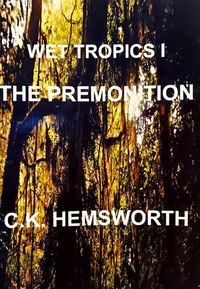  C. K. Hemsworth - The Premonition / Wet Tropics 1.