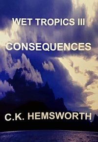  C. K. Hemsworth - Wet Tropics III Consequences.