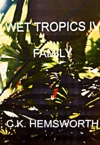  C. K. Hemsworth - Wet Tropics IV Family.