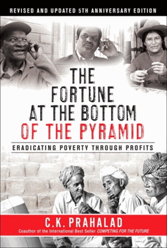 C. K. Prahalad - The Fortune at The Bootom of The Pyramid.