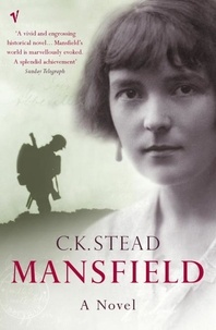 C. K. Stead - Mansfield - A Novel.