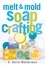 Melt &amp; Mold Soap Crafting