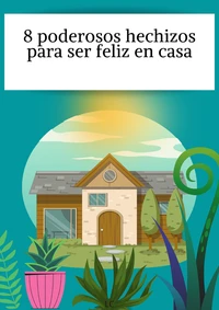 8 poderosos hechizos para ser feliz en casa