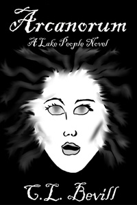  C.L. Bevill - Arcanorum: A Lake People Novel - Lake People, #3.