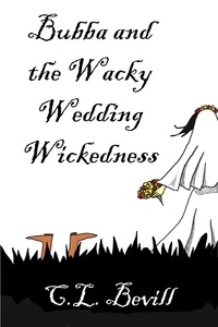  C.L. Bevill - Bubba and the Wacky Wedding Wickedness.