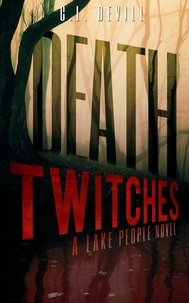  C.L. Bevill - Death Twitches: A Lake People Novel.