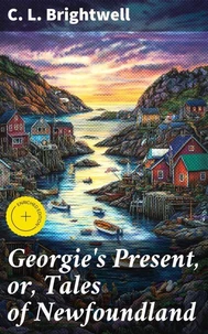 Georgie's Present, or, Tales of Newfoundland