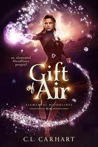  C.L. Carhart - Gift of Air - Elemental Bloodlines, #0.5.