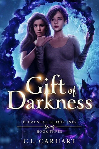  C.L. Carhart - Gift of Darkness - Elemental Bloodlines, #3.