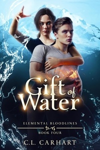  C.L. Carhart - Gift of Water - Elemental Bloodlines, #4.