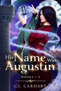  C.L. Carhart - His Name Was Augustin Books 1-3 - His Name Was Augustin, #3.5.