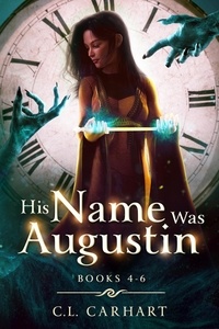  C.L. Carhart - His Name Was Augustin Books 4-6 - His Name Was Augustin, #6.5.