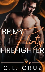 Be My Flirty Firefighter