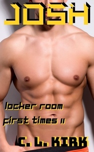  C. L. Kirk - Josh: Locker Room First Times II - Locker Room First Times, #2.