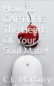  C.L.Marbury - How To Capture? The Heart Of Your Soul Mate.
