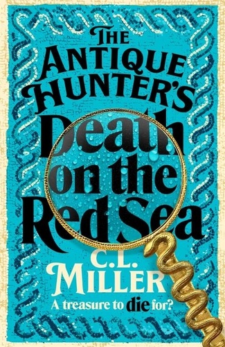 C L Miller - The Antique Hunters: Death on the Red Sea.