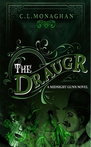  C.L. Monaghan - The Draugr: A Midnight Gunn Novel - A Midnight Gunn Novel, #3.