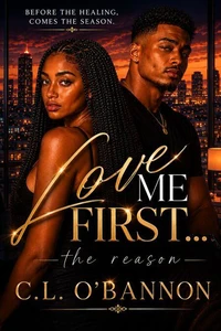 Love Me First.... the reason - Before The Healing, Comes the Season