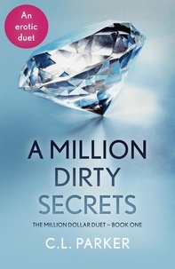C.L. Parker - A Million Dirty Secrets - The Million Dollar Duet Part One.