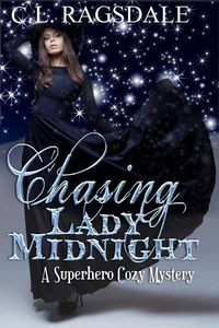 Chasing Lady Midnight: A Superhero Cozy Mystery