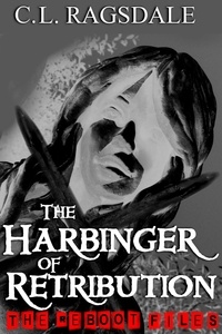  C. L. Ragsdale - The Harbinger Of Retribution - The Reboot Files, #3.