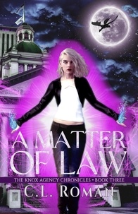  C.L. Roman - A Matter of Law - The Knox Agency Chronicles, #3.