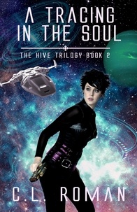  C.L. Roman - A Tracing in the Soul - The Hive Trilogy: An Unborn Space Opera, #2.