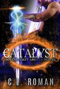  C.L. Roman - Catalyst - Outcast Angels, #0.5.