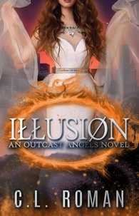  C.L. Roman - Illusion - Outcast Angels, #3.