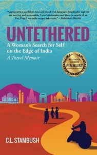  C.L. Stambush - Untethered: A Woman’s Search for Self on the Edge of India––A Travel Memoir.