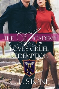  C. L. Stone - The Academy - Love's Cruel Redemption - The Ghost Bird Series, #12.